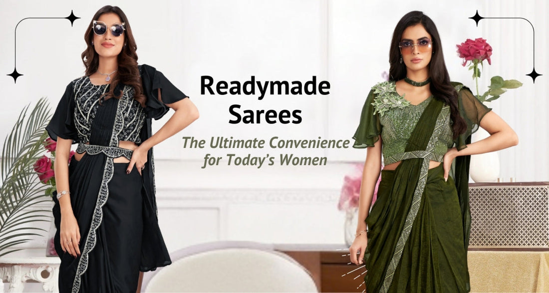 Readymade Sarees: The Ultimate Convenience for Today’s Women
