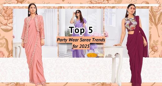Top 5 Party Wear Saree Trends for 2025