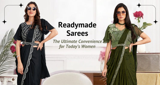 Readymade Sarees: The Ultimate Convenience for Today’s Women